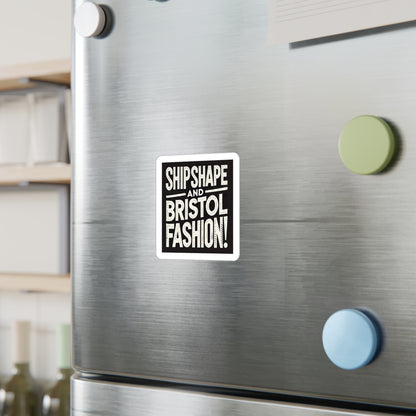 Ship Shape and Bristol Fashion Sticker (Kiss-Cut Vinyl)