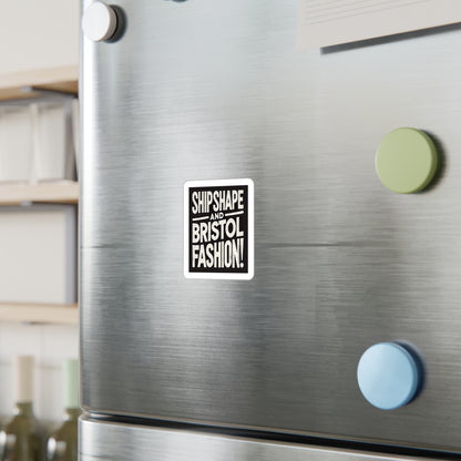 Ship Shape and Bristol Fashion Sticker (Kiss-Cut Vinyl)